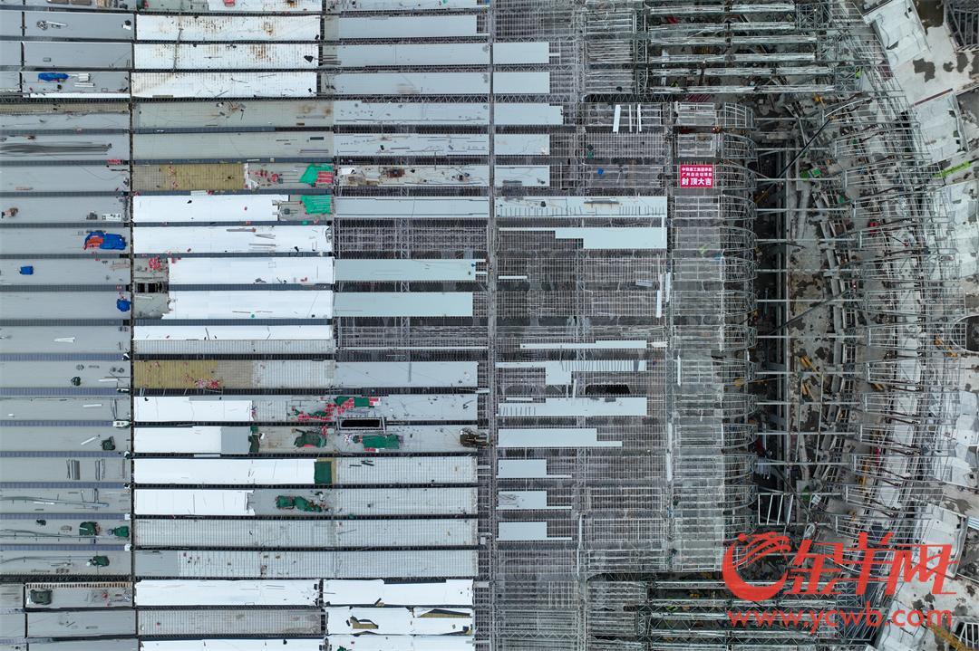 开云 开云体育官网超十万吨站房钢结构整体完工！新建广州白云站全面封顶(图9)